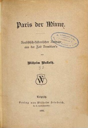 Paris der Mime : Realistisch-Historischer Roman aus der Zeit Domitian's von Wilhelm Walloth