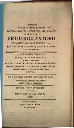 Auspiciis summis optimiq. numinis ... domini Friderici Antonii ... ad examen vernum octoq. orationes audiendas d. XVII Mart. ... praemissa brevi explicatione ultimorum Christi verborum Matth. XXVIII, 20 extantium ... invitat Ioan. Gotthelf Rosa