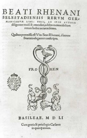 Rerum Germanicarum libri III. : Rhenanus, Beatus: Rerum Germanicarum libri III. Basel: Froben, 1551. Buchdruck. Titelblatt mit Druckermarke. Dresden: SLUB Geogr.Germ.9