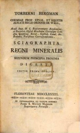 Torberni Bergman Chemiae Prof. Upsal. ... Sciagraphia Regni Mineralis Secundum Principia Proxima Digesti