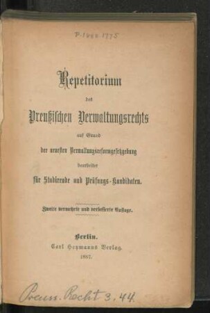 Repetitorium des Preußischen Verwaltungsrechts auf Grund der neuesten Verwaltungsreformgesetzgebung bearbeitet für Studirende und Prüfungs-Kandidaten