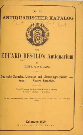 Antiquarischer Katalog ... von Eduard Besold, Universitäts-Buchhandlung in Erlangen : [Sp. m. d. Tit.:] Antiquarischer Katalog ... von Eduard Besold's Antiquarium in Erlangen. 61