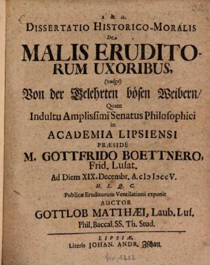 Dissertatio Historico-Moralis De Malis Eruditorum Uxoribus, (vulgo) Von der Gelehrten bösen Weibern