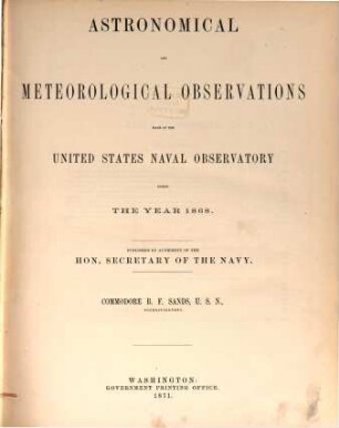 Astronomical and meteorological observations made during the year ... at the United States Naval Observatory. 1868