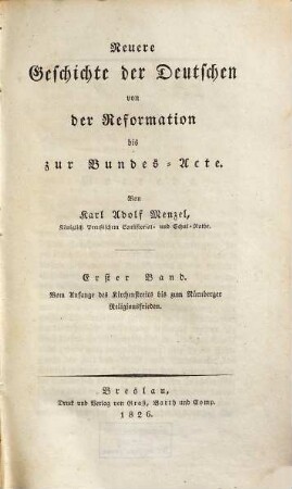 Neuere Geschichte der Deutschen von der Reformation bis zur Bundes-Acte, Erster Band. Vom Anfang des Kirchenstreits bis zum Nürnberger Religionsfrieden