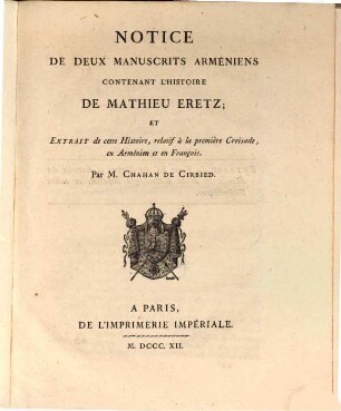 Notice de deux Manuscrits Arméniens contenant l'histoire de Mathieu Eretz et extrait de cette Histoire, relatif à la première croisade, en armenien et en français