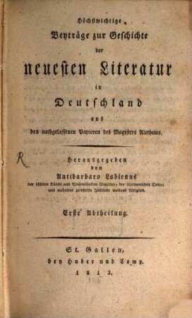 Höchstwichtige Beyträge zur Geschichte der neuesten Literatur in Deutschland : aus den nachgelassenen Papieren des Magisters Aletheios, 1