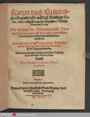 Kurtzer doch gründtlicher Gegenbericht, auff dess Gottfrid Raben, eines außgesprungenen Augustiner Münchs Revocation Predigt ...