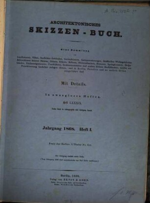 Architektonisches Skizzen-Buch : eine Sammlung von Landhäusern, Villen, ländlichen Gebäuden ... und andern kleinen Baulichkeiten, welche zur Verschönerung baulicher Anlagen dienen, und in Berlin, Potsdam, und an andern Orten ausgeführt sind ; mit Details. 89/105. 1868/70