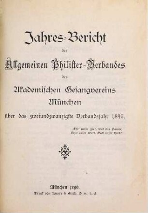 Jahres-Bericht des Allgemeinen Philister-Verbandes des Akademischen Gesangvereins München. 22. 1895 (1896)