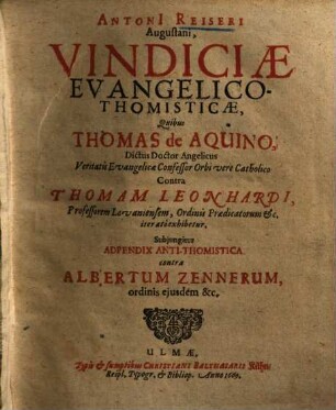 Vindiciae Evangelico-Thomisticae : quibus Thomas de Aquino ... contra Thomam Leonhardi, professorem Loraniensem ... iterato exhibetur ...