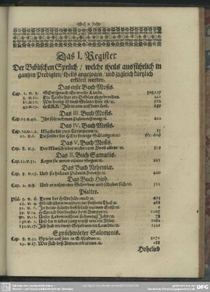 Das I. Register Der Biblischen Sprüch, welche theils ausführlich in gantzen Predigten, theils angezogen, und zugleich kürtzlich erkläret worden