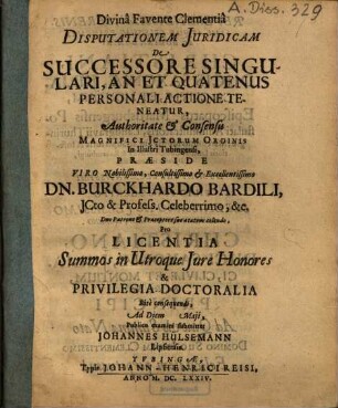 Disputationem Iuridicam de successore singulari, an et quatenus personali actione teneatur, ... praeside ... Dn. Burckhardo Bardili ... submittet Johannes Hülsemann Lipsiensis