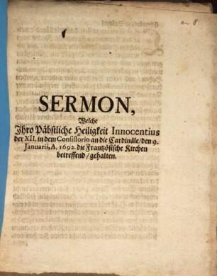 Sermon, Welche Ihro Päbstliche Heiligkeit Innocentius der XII. in dem Consistorio an die Cardinäle, den 9. Januarii, A. 1692. die Frantzösische Kirchen betreffend, gehalten