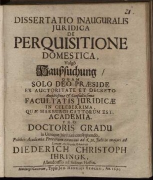 Dissertatio Inauguralis Iuridica De Perquisitione Domestica, Vulgo Haußsuchung