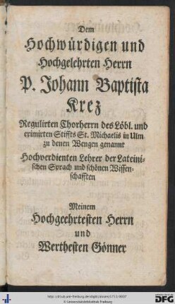 Den Hochwürdigen und Hochgelehrten Herrn P. Johann Baptista Krez ...