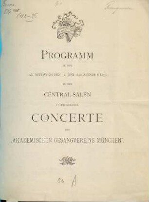 Programm zu dem am Mittwoch den 11. Juni 1890, abends 8 Uhr in den Central-Sälen stattfindenden Concerte des "Akademischen Gesangvereins München"