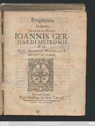 Programma In funere Infantis Pueri Joannis Gerhardi Meibomii V. Cl. Joan. Henrici Meibomii. F. a.d. XXIII. Iulii vita functi