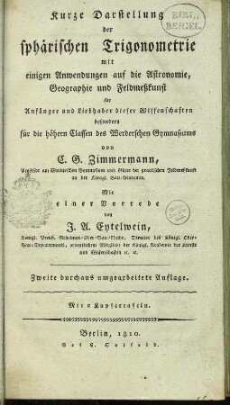 Kurze Darstellung der sphärischen Trigonometrie : mit einigen Anwendungen auf diie Astronomie, Geographie und Feldmeßkunst ...