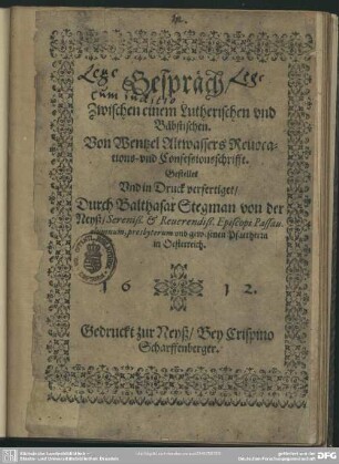 Gespräch zwischen einem Lutherischen und Bäpstischen von Wetzel Altwassers Revocations- und Confessionsschrifft
