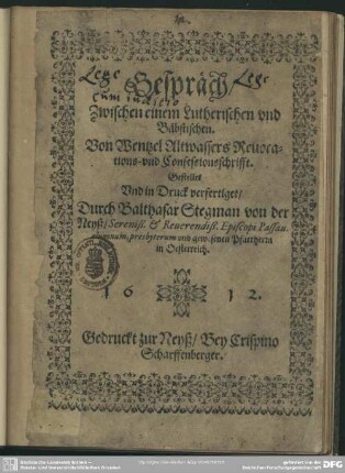 Gespräch zwischen einem Lutherischen und Bäpstischen von Wetzel Altwassers Revocations- und Confessionsschrifft