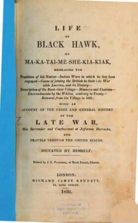 Life of Ma-Ka-Tai-Me-She-Kia-Kiak, or Black Hawk : With an account of the late war