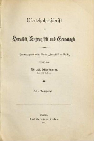 Vierteljahrsschrift für Heraldik, Sphragistik und Genealogie. 16. 1888