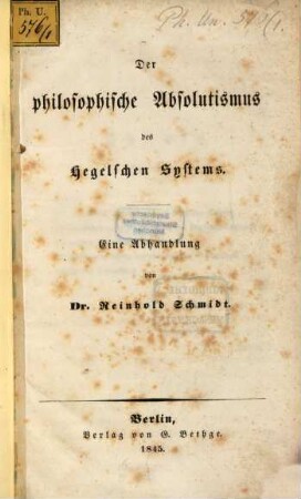 Der philosophische Absolutismus des Hegelschen Systems : Eine Abhandlung von Reinhold Schmidt