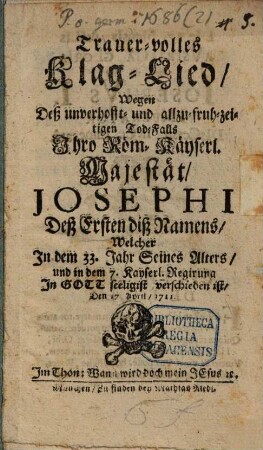 Trauervolles Klag-Lied, Wegen deß Tod-Falls Ihro R. K. Maj. Josephi I.