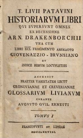 T. Livii Patavini historiarvm libri qvi svpersvnt omnes : una cum libri XCI fragmento anekdoton Giovenazzio - Brunsiano et indice rerum locupletiss. ; accessit praeter varietatem lectt. Gronovianae et Creverianae Glossarium Livianum, 1