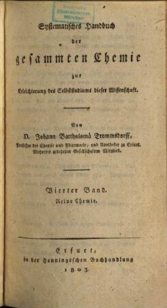 Systematisches Handbuch der gesammten Chemie : zur Erleichterung des Selbststudiums dieser Wissenschaft, 4. Reine Chemie ; [4]