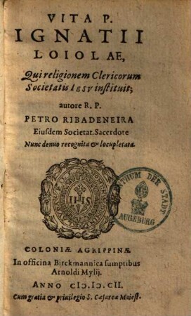 Vita P. Ignatii Loiolae, Qui religionem Clericorum Societatis Iesv instituit