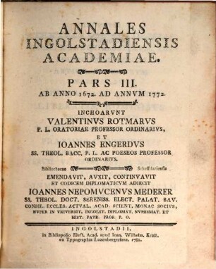 Annales Ingolstadiensis Academiae, Pars III. Ab Anno 1672. Ad Annum 1772.