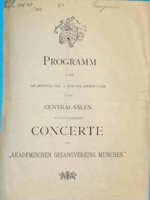 Programm zu dem am Dienstag den 12. Juni 1888 abends 8 Uhr in den Central-Sälen stattfindenden Concerte des "Akademischen Gesangvereins München."