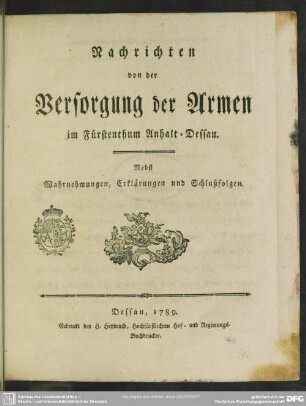 Nachrichten von der Versorgung der Armen im Fürstenthum Anhalt-Dessau : Nebst Wahrnehmungen, Erklärungen und Schlußfolgen