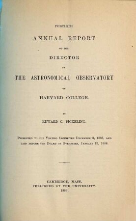 Annual report : presented to the visiting committee. 40. 1885