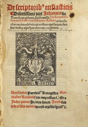 De scriptorib[us] eccl[es]iasticis : Disertissimi viri Johannis de Tritte[n]hem abbatis Spa[n]heme[n]sis De Scriptoribus ecclesiasticis collectanea