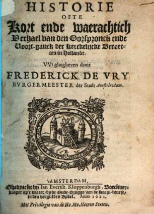Historie ofte kort ende wärachtich verhael van den oorspronck ende voortganck der kerkelycke veroerten in Hollandt