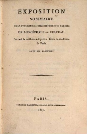Exposition sommaire de la Structure et des différentes Parties de l'Encéphale ou Cerveau : Suivant la méthode adoptée à l'École de médecine de Paris