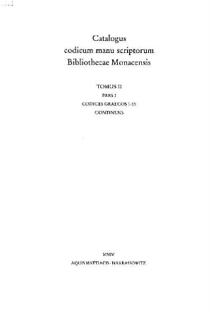 Katalog der griechischen Handschriften der Bayerischen Staatsbibliothek München. 1, Codices graeci Monacenses 1 - 55