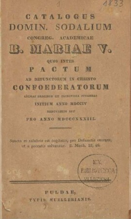 1833: Catalogus domin. sodalium Congreg. Academicae B. Mariae V. quos inter pactum, ad defunctorum in Christo confoederatorum animas precibus et sacrificio juvandas
