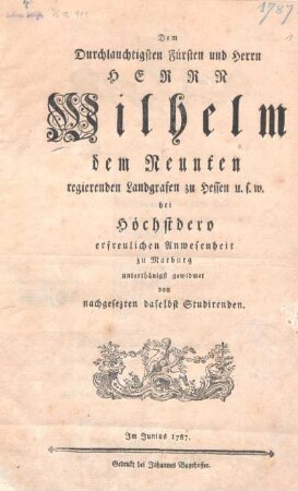 Dem Durchlauchtigsten Fürsten und Herrn Herrn Wilhelm dem Neunten regierenden Landgrafen zu Hessen u.s.w. bei Höchstdero erfreulichen Anwesenheit zu Marburg unterthänigst gewidmet