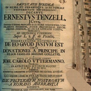 Facultatis iuridicae in alma et perantiqua electorali universitate Erfordiensis Decanus Ernestus Tenzell, ICtus, ... ad lectionem ... et dissertationem inauguralem a J. C. Uttermanno ... habendas ... invitat, et ... quaedam de peculiorum nostrorum a Romanis aberrantia disserit