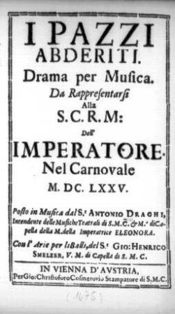 I Pazzi Abderiti : Drama per Musica ; Da Rappresentarsi ... Nel Carnovale M.DC.LXXV
