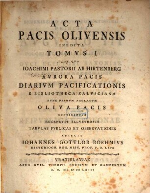 Acta pacis Olivensis inedita, 1. In quo Ioachimi Pastorii ab Hirtenberg aurora pacis diarium pacificationis e bibliotheca Zalusciana nunc primum prolatum Oliva pacis continentur