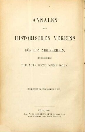 Annalen des Historischen Vereins für den Niederrhein, insbesondere die Alte Erzdiözese Köln. 47. 1888