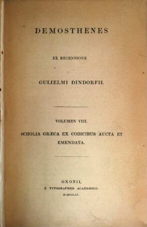 Demosthenes. 8, Scholia graeca ex codicibus ; [1] : aucta et emendata