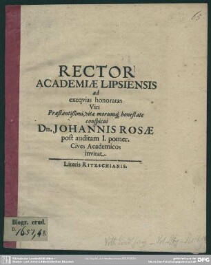 Rector Academiae Lipsiensis ad exequias ... viri ... Johannis Rosae post auditam I. pomer. cives academicos invitat : [progr. ad exequias Joh. Rosae]