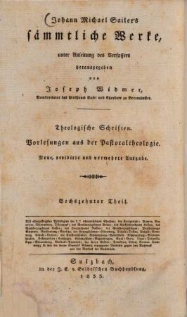 Johann Michael Sailer's sämmtliche Werke, 16. Theologische Schriften: Vorlesungen aus der Pastoraltheologie ; 1