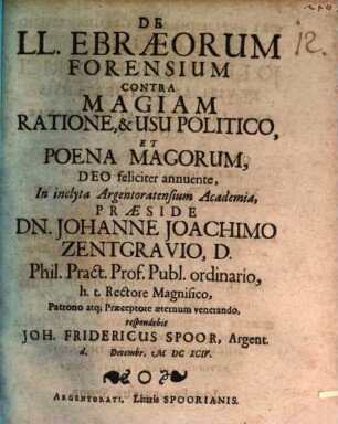 De LL. Ebraeorum Forensium Contra Magiam Ratione, & Usu Politico, Et Poena Magorum